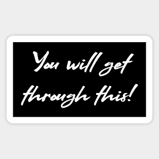 You will get through this Magnet